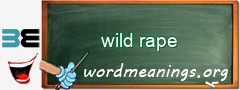 WordMeaning blackboard for wild rape